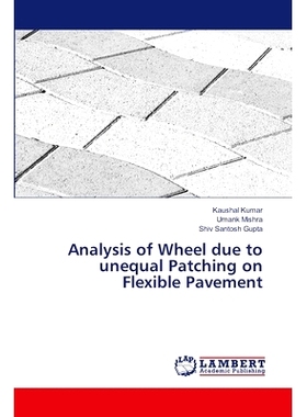 预订 Analysis of Wheel due to unequal Patching on Flexible Pavement 柔性路面不均匀补片对车轮的影响分析: 9786207484102