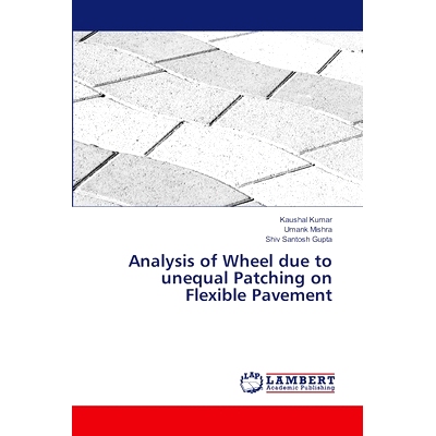 预订 Analysis of Wheel due to unequal Patching on Flexible Pavement 柔性路面不均匀补片对车轮的影响分析: 9786207484102