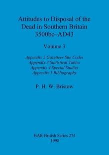 Appendix 3500bc the Gazetteer Southern Dead AD43 预订 Attitudes Volume 9781407392400 Britain Disposal