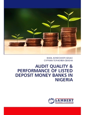 预订 Audit Quality & Performance of Listed Deposit Money Banks in Nigeria 尼日利亚上市存款银行审计质量与绩效: 9786208064