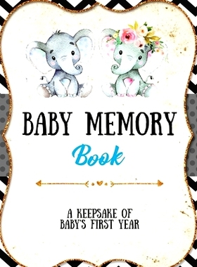 预订 Baby Memory Book: Baby Memory Book: Special Memories Gift, First Year Keepsake, Scrapbook, Attach Photos, Write And