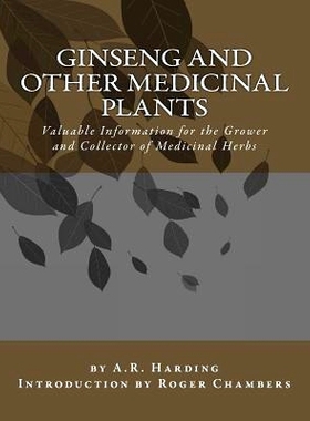 预订 Ginseng and Other Medicinal Plants: Valuable Information for the Grower and Collector of Medicinal Herbs: 978154121