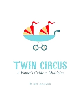 预订 Twin Circus: A Father’s Guide to Multiples: 9781937985912