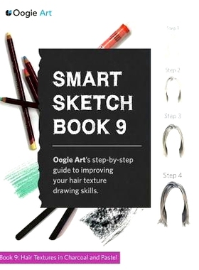 预订 Smart Sketch Book 9: Oogie Art’s step-by-step guide to rendering hair in charcoal and pastel: 9780996821605