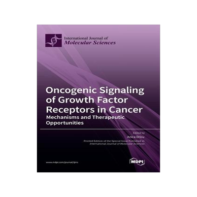 [预订]Oncogenic Signaling of Growth Factor Receptors in Cancer: Mechanisms and Therapeutic Opportunities 9783036573373