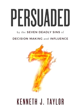 预订 Persuaded: By The Seven Deadly Sins Of Decision Making And Influence: 9780998678801