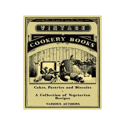 预订 Cakes, Pastries and Biscuits - A Collection of Vegetarian Recipes