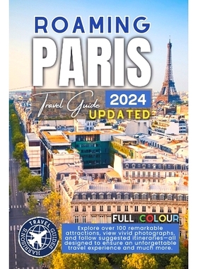 预订 Roaming Through Paris Like a Local: The Ultimate Tourist Companion for France’s Capital City (Full Color): 9798325