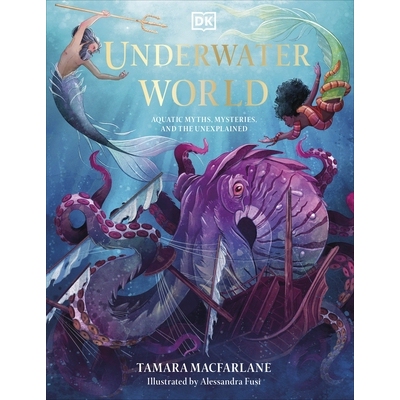 预订 Underwater World: Aquatic Myths, Mysteries and the Unexplained 水下世界：水生神话、谜团和未解之谜: 9780241559215