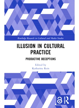 预订 Illusion in Cultural Practice: Productive Deceptions 文化实践中的错觉：生产性欺骗: 9781032036304