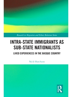 预订 Intra-State Immigrants as Sub-State Nationalists: Lived Experiences in the Basque Country 国内移民与次国家民族主义