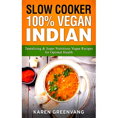 预订 Slow Cooker: * Vegan Indian - Tantalizing and Super Nutritious Vegan Recipes for Optimal Health