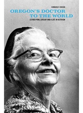 预订 Oregon’s Doctor to the World: Esther Pohl Lovejoy and a Life in Activism 俄勒冈州医生的世界：埃丝特·波尔与激进生