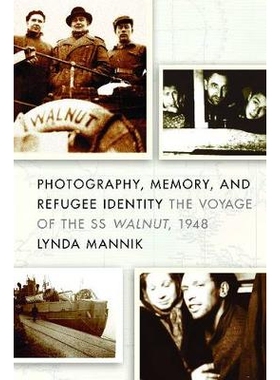 预订 Photography, Memory, and Refugee Identity: The Voyage of the SS Walnut, 1948 摄影、记忆与难民身份：沃尔纳特汽船的航