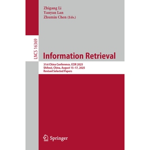 预订 Information Retrieval: 31st China Conference, CCIR 2025, Shihezi, China, August 15–17, 2025, Revised Selected Pape