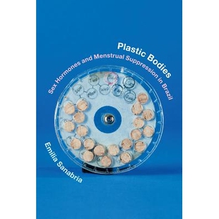 预订 Plastic Bodies: Sex Hormones & Menstrual Suppression in Brazil 可塑之身：巴西人的性激素与月经抑制（平装）（丛书）: