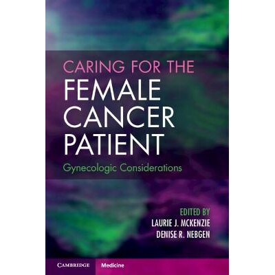 预订 Caring for the Female Cancer Patient Gynecologic Considerations 关爱女性癌症患者:妇科注意事项 9781009279857