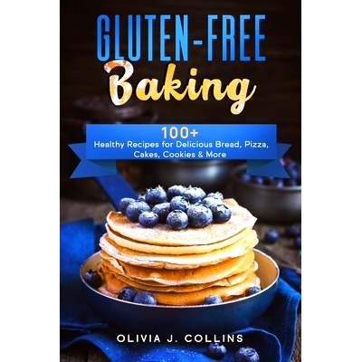 预订 Gluten-Free Baking: 100+ Healthy Recipes for Delicious Bread, Pizza, Cakes, Cookies & More: 9798701482355