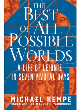 The Best of All Possible Worlds: A Life of Leibniz in Seven Pivotal Days 一切可能世界中*的：莱布尼茨的关键七日人生: