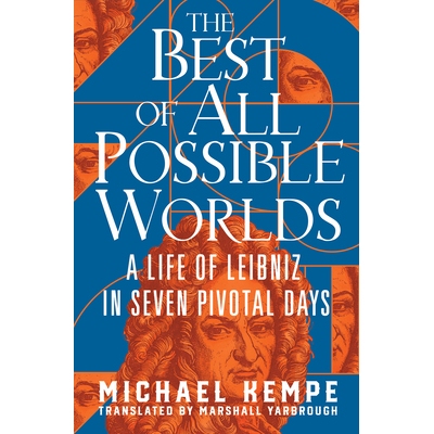 The Best of All Possible Worlds: A Life of Leibniz in Seven Pivotal Days 一切可能世界中*的：莱布尼茨的关键七日人生: