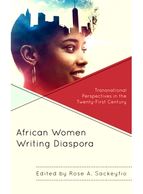 预订 African Women Writing Diaspora: Transnational Perspectives in the Twenty-First Century 散居海外的非洲妇女写作：二十