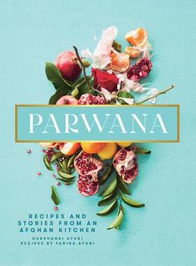 [预订]Parwana: Recipes and Stories from an Afghan Kitchen 9781623718756