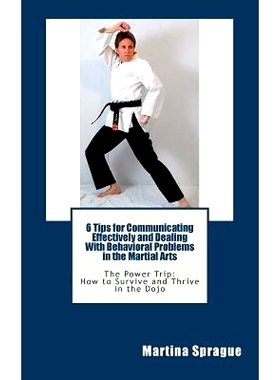 预订 6 Tips for Communicating Effectively and Dealing with Behavioral Problems in the Martial Arts: The Power Trip: How
