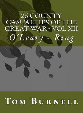 预订 26 County Casualties of the Great War Volume XII: O’Leary - Ring: 9781547052868