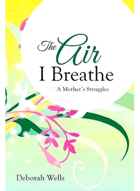 预订 The Air I Breathe: A Mother’s Struggles: 9781490819242