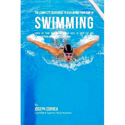 预订 The Complete Guidebook to Exploiting Your RMR in Swimming: Speed up Your Resting Metabolic Rate to Drop Fat and Gen