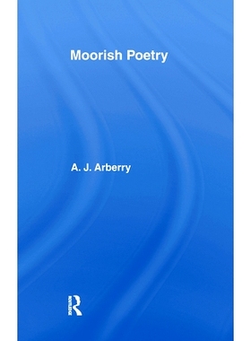 预订 Moorish Poetry: A Translation of The Pennants, and Anthology Compiled in 1243 by the Andalusian Ibn Sa’id 摩尔人的