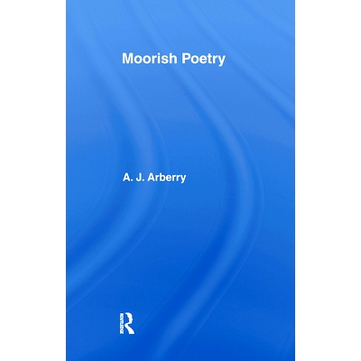 预订 Moorish Poetry: A Translation of The Pennants, and Anthology Compiled in 1243 by the Andalusian Ibn Sa’id 摩尔人的