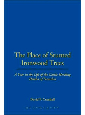 预订 The Place of Stunted Ironwood Trees: A Year in the Life of the Cattle-Herding Himba of Namibia: 9780826412706