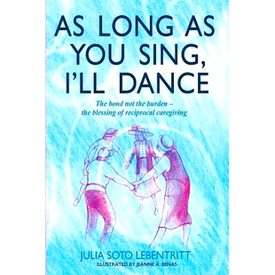 预订 As Long as You Sing, I’ll Dance: The bond not the burden - the blessing of reciprocal caregiving: 9781489567925