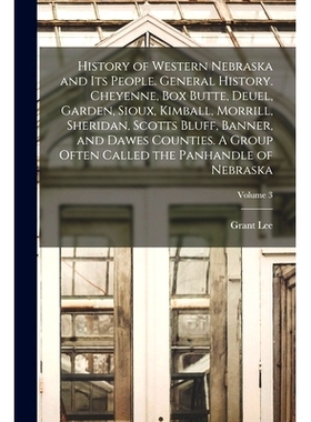 预订 History of Western Nebraska and Its People. General History. Cheyenne, Box Butte, Deuel, Garden, Sioux, Kimball, Mo