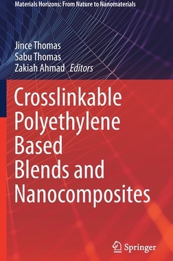 【预订】Crosslinkable Polyethylene Based Blends  and Nanocomposites