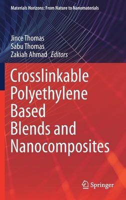 【预订】Crosslinkable Polyethylene Based Blends  and Nanocomposites