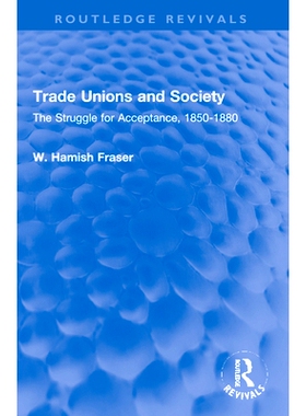 预订 Trade Unions and Society: The Struggle for Acceptance, 1850-1880 工会与社会：争取认可的斗争 1850-1880（重印版）: 97