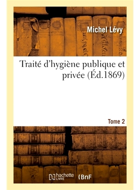 预订 Traité d’hygiène publique et privée. Tome 2 关于公共和私人卫生的论文。第 2 卷: 9782019134402
