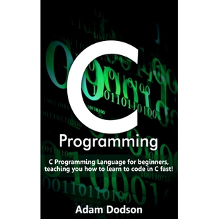 预订 C Programming: C Programming Language for beginners, teaching you how to learn to code in C fast!: 9781761032899