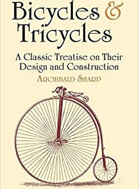 【预订】Bicycles & Tricycles: A Classic Treatise on Their Design and Construction