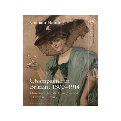 [预订]Champagne in Britain, 1800-1914: How the British Transformed a French Luxury 9781350202863