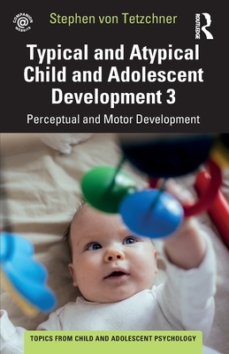 【预订】Typical and Atypical Child Development 3 Perceptual and Motor Develo 9781032267715