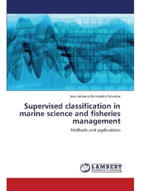 预订 Supervised Classification in Marine Science and Fisheries Management 在海洋科学和渔业管理的监督分类: 9783659379833