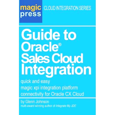 预订 Guide to Oracle(R) Sales Cloud Integration: quick and easy magic xpi integration platform connectivity for Oracle C