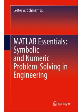 预订 MATLAB Essentials: Symbolic and Numeric Problem-Solving in Engineering 矩阵实验室精要：工程中的符号与数字问题解决: