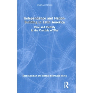 Identity War Independence and Nation Race 独立与国家建 拉丁美洲 预订 Latin Building Crucible America the