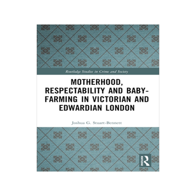 预订 Motherhood, Respectability and Baby-Farming in Victorian and Edwardian London