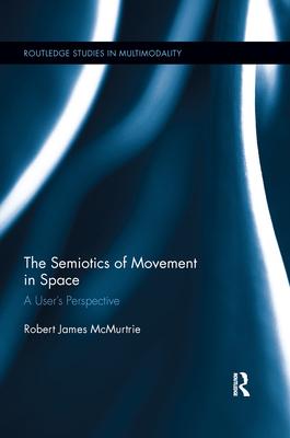 [预订]The Semiotics of Movement in Space 9780367366346 书籍/杂志/报纸 进口教材/考试类/工具书类原版书 原图主图