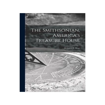 [预订]The Smithsonian, America’s Treasure House 9781014912046